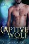 [Unchained Hearts 01] • Captive Wolf